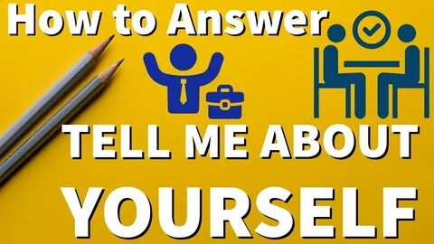 How to Answer “Tell Me About Yourself” Like a Pro